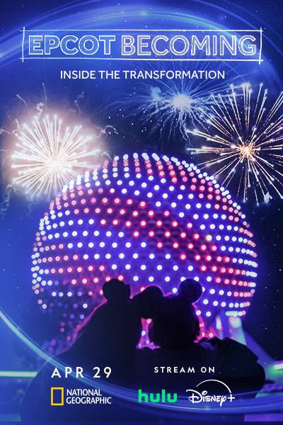 Coming Soon to Disney+: 'EPCOT BECOMING' - A National Geographic Special on the park's transformation