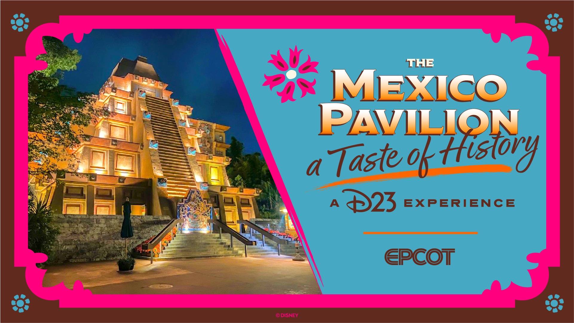 D23 EPCOT Mexico Pavilion Event Tickets: Virtual Queue Opens Today at 1 pm ET
